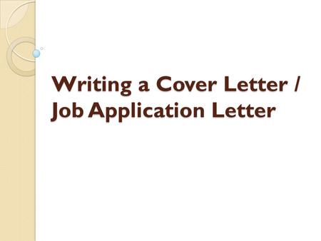 Writing a Cover Letter / Job Application Letter