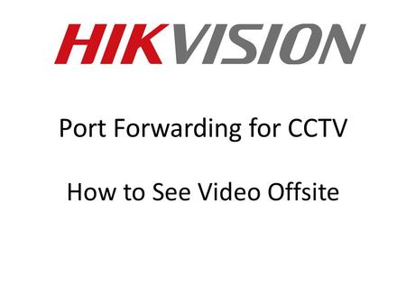 Port Forwarding for CCTV How to See Video Offsite.
