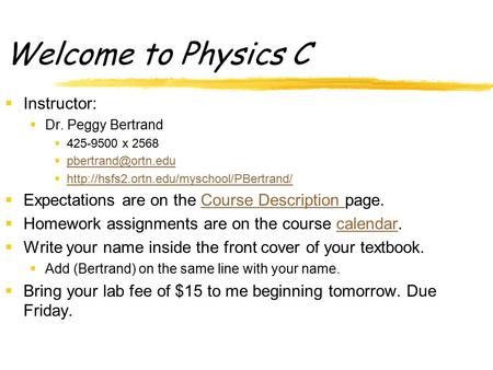 Welcome to Physics C  Instructor:  Dr. Peggy Bertrand  425-9500 x 2568   