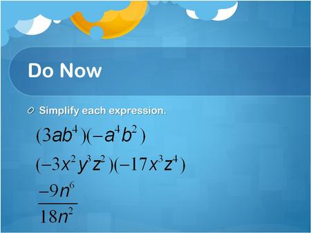 Do Now Simplify each expression.. HW KEY Multiplying and Dividing Exponents-Part II Power to power.