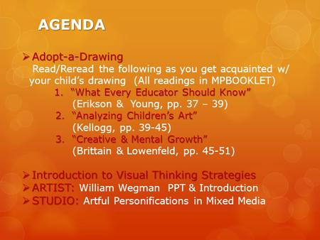 AGENDA  Adopt-a-Drawing Read/Reread the following as you get acquainted w/ your child’s drawing (All readings in MPBOOKLET) 1. “What Every Educator Should.