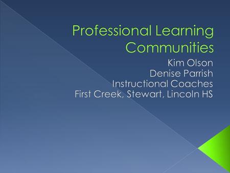 In your table group, create a definition of a professional learning community.