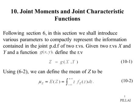1 10. Joint Moments and Joint Characteristic Functions Following section 6, in this section we shall introduce various parameters to compactly represent.