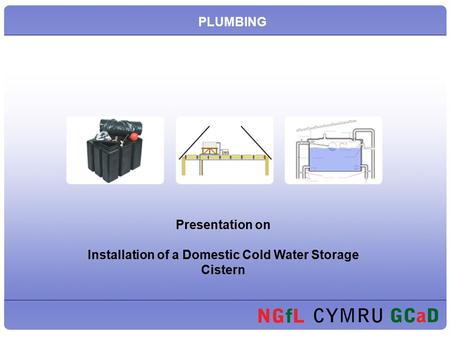 Presentation on Installation of a Domestic Cold Water Storage Cistern