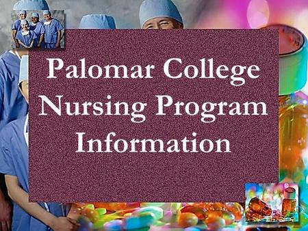 Palomar College Nursing Program Information. Nursing Program Contact Information Gail Rodriques Program Health Specialist (760) 744-1150, ext. 2279 fax: