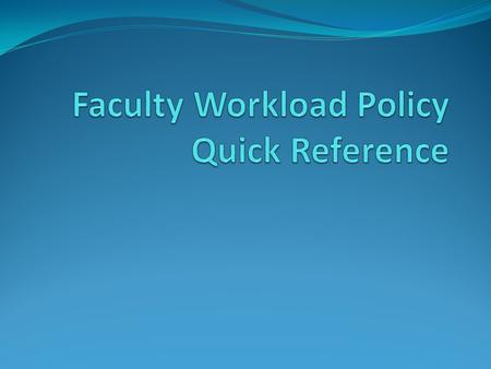 Faculty Workload Policy Reference: Teaching Load Credits These are credits assigned for teaching resident-credit courses. Credits are reported for persons.