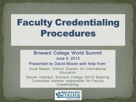 Broward College World Summit June 9, 2015 Presented by David Moore with help from: Scott Mason, District Director for International Education Steven Obenauf,