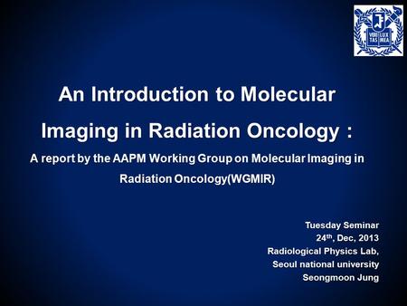 An Introduction to Molecular Imaging in Radiation Oncology : A report by the AAPM Working Group on Molecular Imaging in Radiation Oncology(WGMIR) Tuesday.