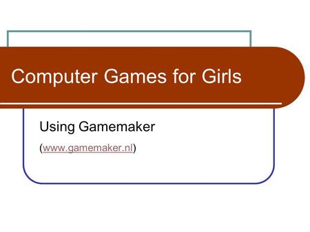 Computer Games for Girls Using Gamemaker (www.gamemaker.nl)www.gamemaker.nl.