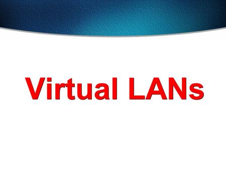 Virtual LANs. VLAN Overview Segmentation Flexibility Security 3rd floor 2nd floor 1st floor SALESHRENG A VLAN = A broadcast domain = Logical network (subnet)