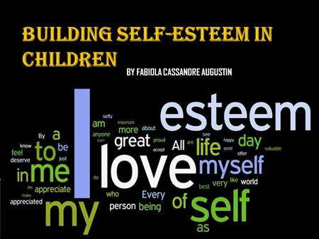 BY FABIOLA CASSANDRE AUGUSTIN  Self-esteem or self- concept  Self-esteem or self- concept is how you feel about yourself and most of it is influenced.