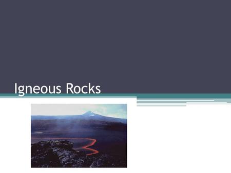 Igneous Rocks. When magma cools and _______, the result is an ________ rock. There are _____ factors that affect whether a rock will melt or not. ▫Temperature.