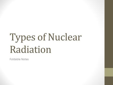 Types of Nuclear Radiation