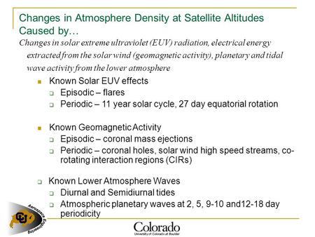 Changes in Atmosphere Density at Satellite Altitudes Caused by… Changes in solar extreme ultraviolet (EUV) radiation, electrical energy extracted from.
