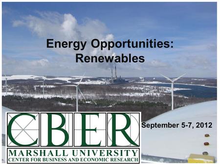 September 5-7, 2012 Energy Opportunities: Renewables.