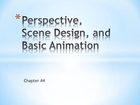 Perspective, Scene Design, and Basic Animation