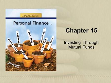 Chapter 15 Investing Through Mutual Funds. Copyright © Houghton Mifflin Company. All rights reserved.15 | 2 Learning Objectives 1.Describe the features,