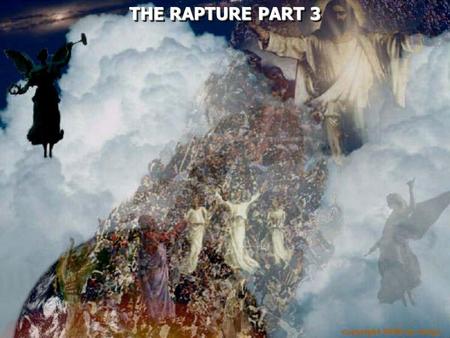 THE RAPTURE PART 3 THE RAPTURE PART 3. Matthew 23:32 Fill up, then, the measure of your fathers' guilt. 33 Serpents, brood of vipers! How can you escape.