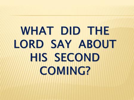 WHAT DID THE LORD SAY ABOUT HIS SECOND COMING?. Matthew 24:1-3 Jesus left the temple and was walking away when his disciples came up to him to call his.