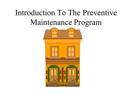 Introduction To The Preventive Maintenance Program.