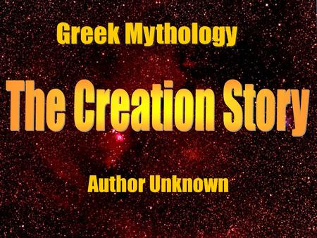 The Creation Story Greek Mythology Author Unknown.