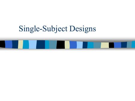 Single-Subject Designs