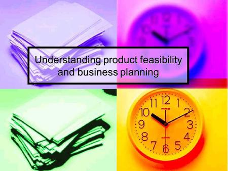 Understanding product feasibility and business planning.