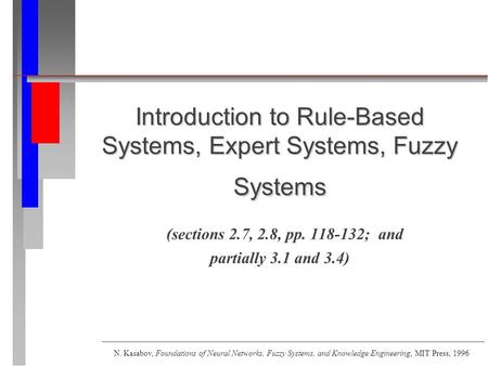 Introduction to Rule-Based Systems, Expert Systems, Fuzzy Systems Introduction to Rule-Based Systems, Expert Systems, Fuzzy Systems (sections 2.7, 2.8,