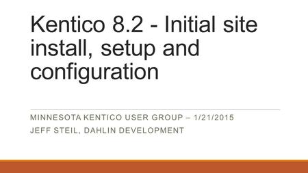 Kentico Initial site install, setup and configuration