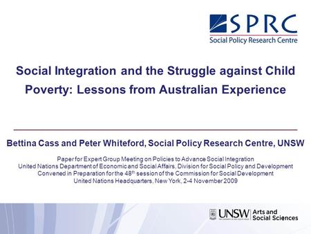 Social Integration and the Struggle against Child Poverty: Lessons from Australian Experience Bettina Cass and Peter Whiteford, Social Policy Research.