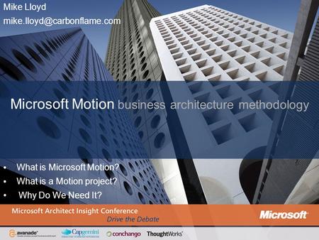 Mike Lloyd Microsoft Motion business architecture methodology What is Microsoft Motion? What is a Motion project? Why Do We.