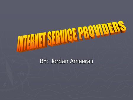 BY: Jordan Ameerali. What is an Internet Service Provider? A Internet Service Provider or ISP is a company that provides access to the Internet. For a.