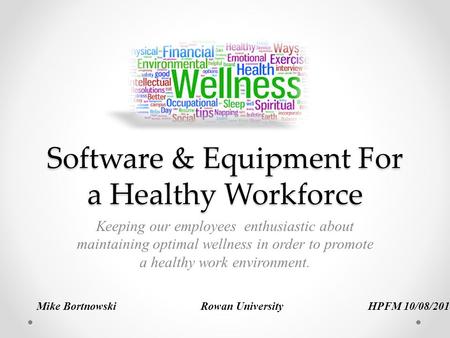 Software & Equipment For a Healthy Workforce Keeping our employees enthusiastic about maintaining optimal wellness in order to promote a healthy work environment.