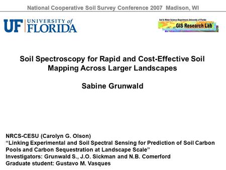 National Cooperative Soil Survey Conference 2007 Madison, WI Soil Spectroscopy for Rapid and Cost-Effective Soil Mapping Across Larger Landscapes Sabine.