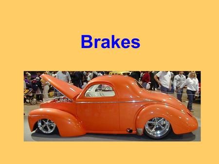 Brakes.