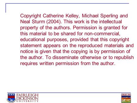 Copyright Catherine Kelley, Michael Sperling and Neal Sturm (2004). This work is the intellectual property of the authors. Permission is granted for this.