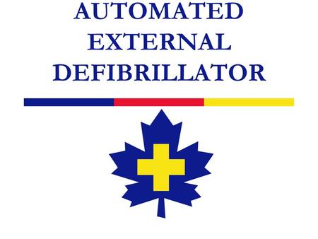 AUTOMATED EXTERNAL DEFIBRILLATOR. 2 Outline  AED Intro  Review Adult CPR (if needed)  AED Course (lesson and hands-on)  AED Practical test  AED Written.