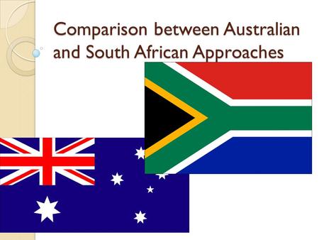 Comparison between Australian and South African Approaches