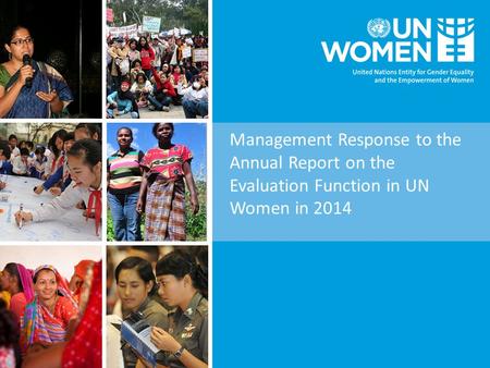 Management Response to the Annual Report on the Evaluation Function in UN Women in 2014.