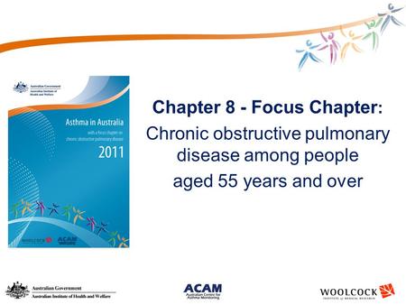 Chapter 8 - Focus Chapter : Chronic obstructive pulmonary disease among people aged 55 years and over.