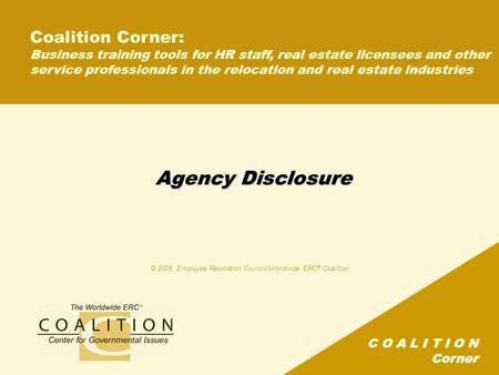 C O A L I T I O N Corner Agency Disclosure Coalition Corner: Business training tools for HR staff, real estate licensees and other service professionals.