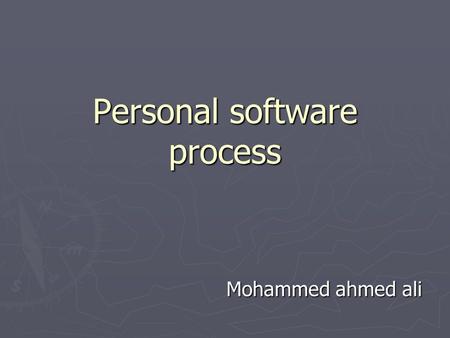 Personal software process Mohammed ahmed ali. What is psp The personal software process (psp) is a structured set of process descriptions, measurements.