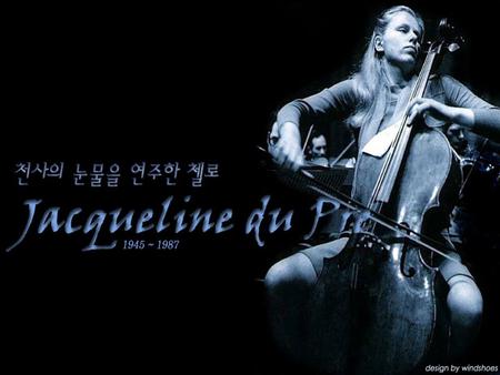 Jacqueline Jacqueline Jacqueline Jacqueline Du Du Du Du PrePrePrePre The young Jacqueline Learning the Cello Career Awards Marriage Jacqueline’s last.