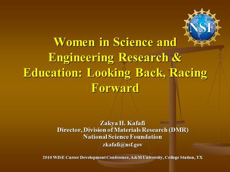 Zakya H. Kafafi Director, Division of Materials Research (DMR) National Science Foundation 2010 WISE Career Development Conference, A&M.