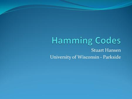 Stuart Hansen University of Wisconsin - Parkside.
