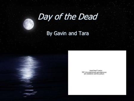 Day of the Dead By Gavin and Tara. When is it celebrated? F It is celebrated from October 31- November 3.