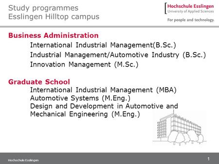 1 Hochschule Esslingen Business Administration International Industrial Management(B.Sc.) Industrial Management/Automotive Industry (B.Sc.) Innovation.