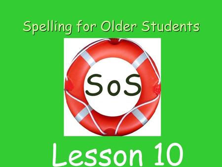 Spelling for Older Students SSo Lesson 10. Contents 1 Listening for sounds in word 2 Introducing sound and letter r 3 Blending sounds to make words. 4.