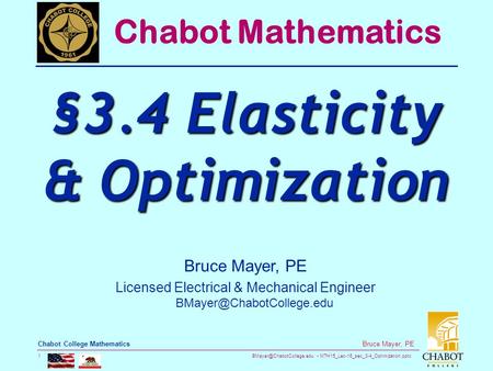 MTH15_Lec-16_sec_3-4_Optimization.pptx 1 Bruce Mayer, PE Chabot College Mathematics Bruce Mayer, PE Licensed Electrical & Mechanical.