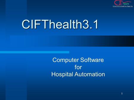 1 CIFThealth3.1 Computer Software for Hospital Automation.
